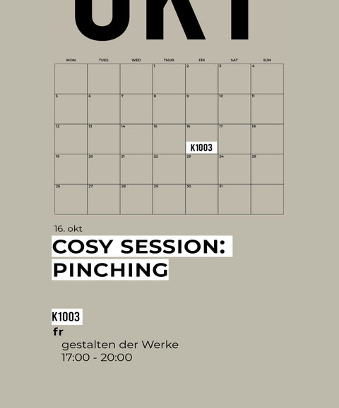 10 OKT | COSY SESSION | pinching